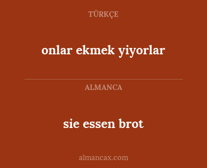 sie essen brot - onlar ekmek yiyorlar