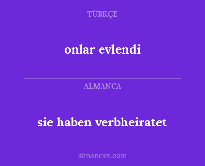 onlar evlendi - sie haben verbheiratet