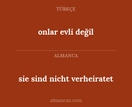 onlar evli değil - sie sind nicht verheiratet