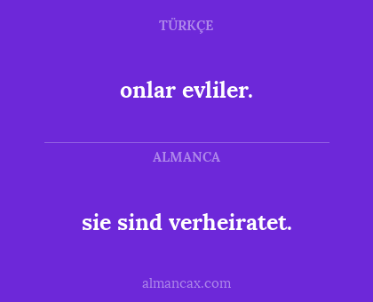 onlar evliler. - sie sind verheiratet.
