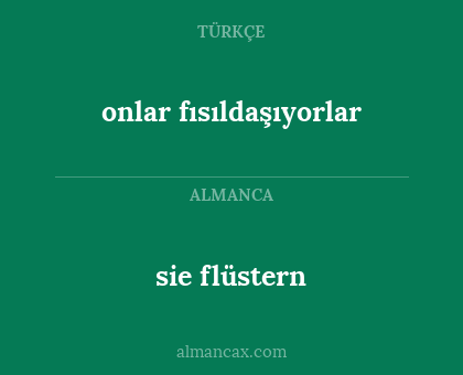 sie flüstern - onlar fısıldaşıyorlar