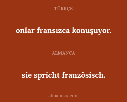 onlar fransızca konuşuyor. - sie spricht französisch.