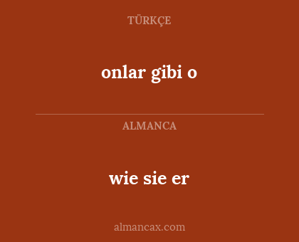 onlar gibi o - wie sie er