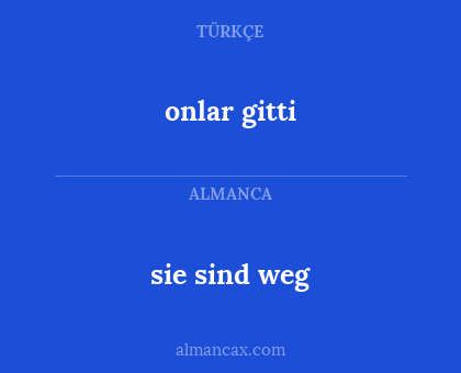 sie sind weg - onlar gitti
