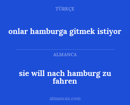 onlar hamburga gitmek istiyor - sie will nach hamburg zu fahren