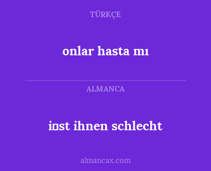 i̇st ihnen schlecht - onlar hasta mı