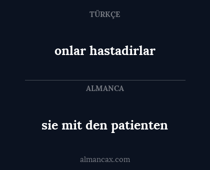 onlar hastadirlar - sie mit den patienten