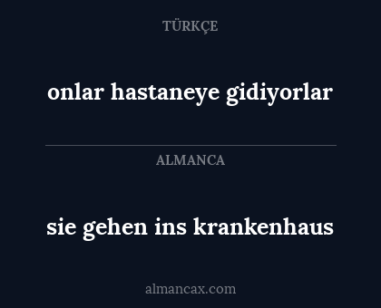 sie gehen ins krankenhaus - onlar hastaneye gidiyorlar