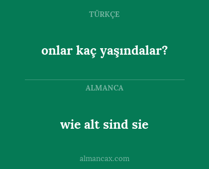onlar kaç yaşındalar? - wie alt sind sie