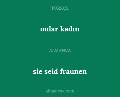 sie seid fraunen - onlar kadın