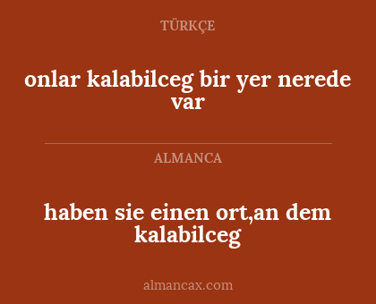 haben sie einen ort,an dem kalabilceg - onlar kalabilceg bir yer nerede var