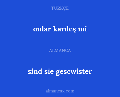 sind sie gescwister - onlar kardeş mi