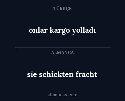 sie schickten fracht - onlar kargo yolladı