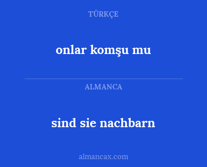 onlar komşu mu - sind sie nachbarn
