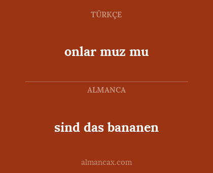 onlar muz mu - sind das bananen