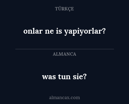 was tun sie? - onlar ne is yapiyorlar?