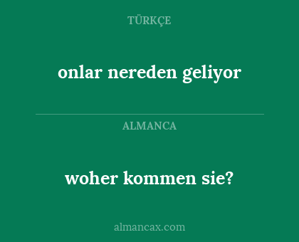 woher kommen sie? - onlar nereden geliyor