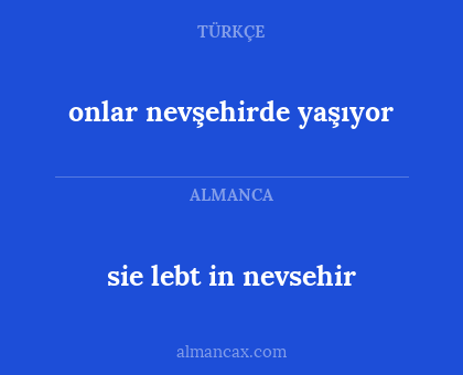 sie lebt in nevsehir - onlar nevşehirde yaşıyor