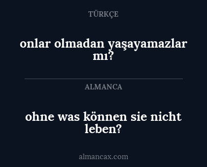 onlar olmadan yaşayamazlar mı? - ohne was können sie nicht leben?