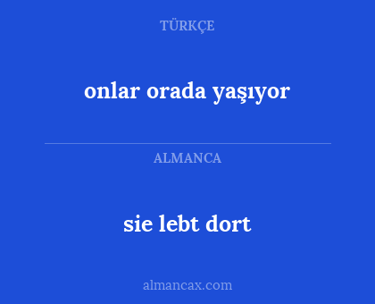 sie lebt dort - onlar orada yaşıyor