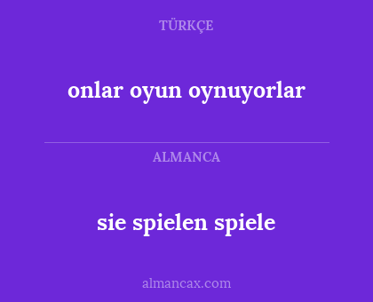 sie spielen spiele - onlar oyun oynuyorlar