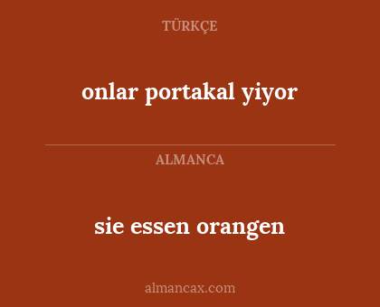 sie essen orangen - onlar portakal yiyor