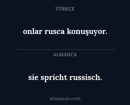 sie spricht russisch. - onlar rusca konuşuyor.