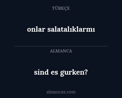 onlar salatalıklarmı - sind es gurken?