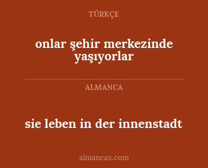 onlar şehir merkezinde yaşıyorlar - sie leben in der innenstadt