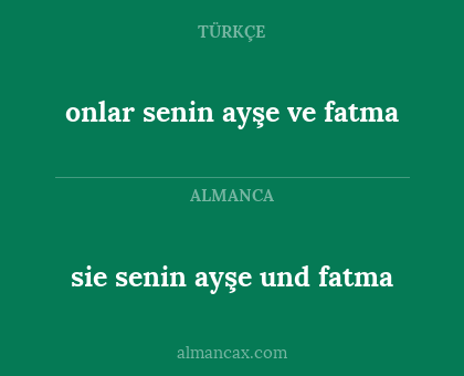 sie senin ayşe und fatma - onlar senin ayşe ve fatma