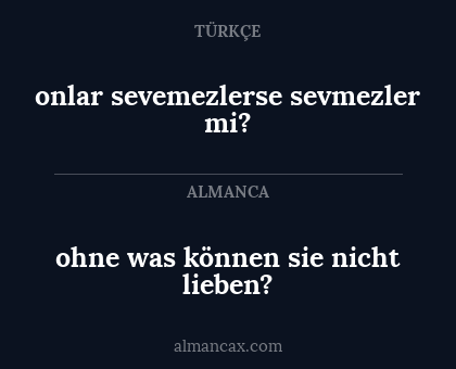 ohne was können sie nicht lieben? - onlar sevemezlerse sevmezler mi?