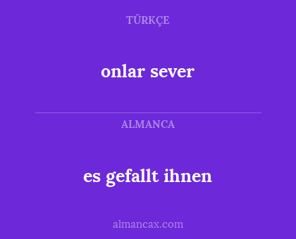 onlar sever - es gefallt ihnen