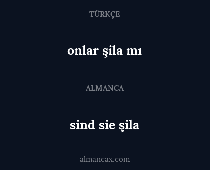sind sie şila - onlar şila mı