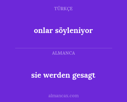 sie werden gesagt - onlar söyleniyor