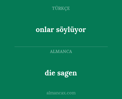 die sagen - onlar söylüyor