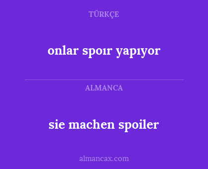 onlar spoır yapıyor - sie machen spoiler