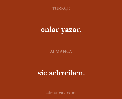onlar yazar. - sie schreiben.