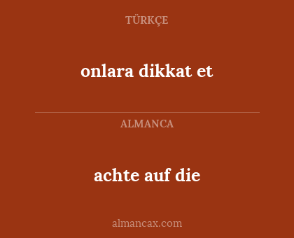 achte auf die - onlara dikkat et