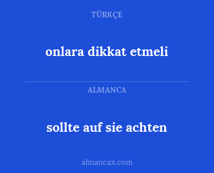 sollte auf sie achten - onlara dikkat etmeli