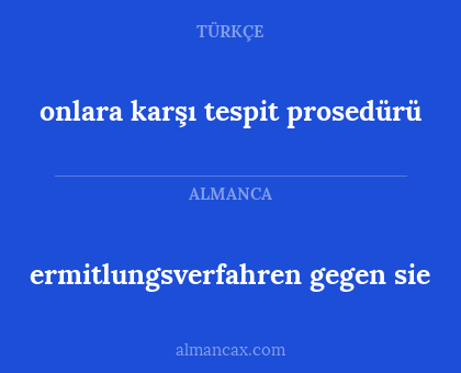 onlara karşı tespit prosedürü - ermitlungsverfahren gegen sie