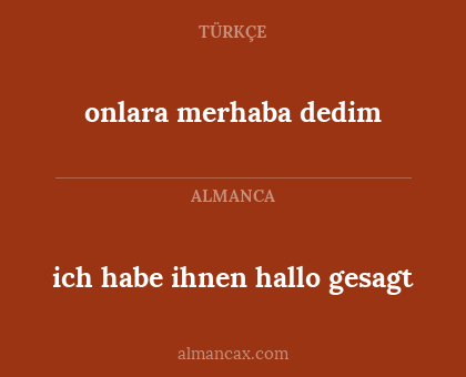 ich habe ihnen hallo gesagt - onlara merhaba dedim