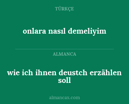 onlara nasıl demeliyim - wie ich ihnen deustch erzählen soll