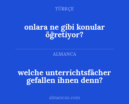welche unterrichtsfächer gefallen ihnen denn? - onlara ne gibi konular öğretiyor?