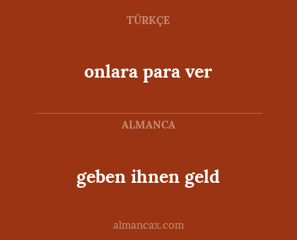 geben ihnen geld - onlara para ver