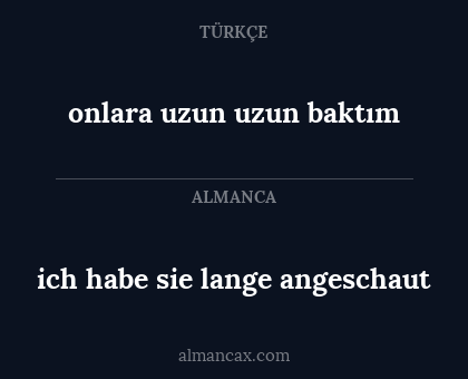 ich habe sie lange angeschaut - onlara uzun uzun baktım