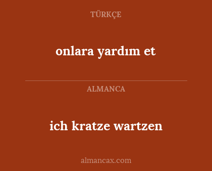 onlara yardım et - ich kratze wartzen