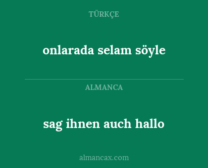 onlarada selam söyle - sag ihnen auch hallo