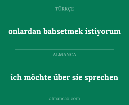 ich möchte über sie sprechen - onlardan bahsetmek istiyorum