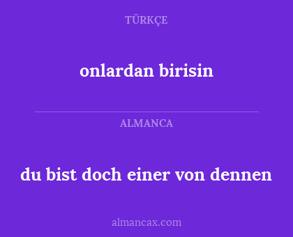 onlardan birisin - du bist doch einer von dennen