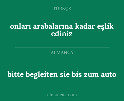 onları arabalarına kadar eşlik ediniz - bitte begleiten sie bis zum auto